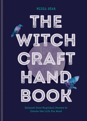 The Modern Witchcraft Spell Book: Your Complete Guide to Crafting