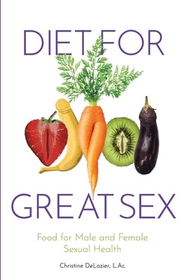 Diet for Great Sex Food for Male and Female Sexual Health