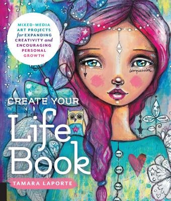 Collage Your Life: Techniques, Prompts, and Inspiration for Creative Self-Expression and Visual Storytelling [Book]