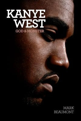 Kanye West God and Monster by Beaumont Mark Paperback