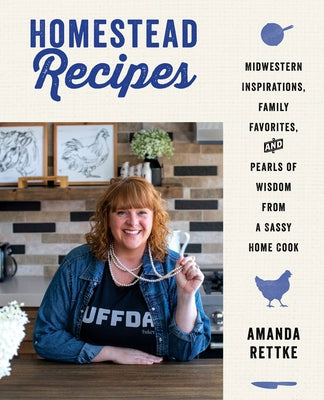 The Homestead-to-Table Cookbook: Over 200 Simple Recipes to Savor a Sustainable Lifestyle [Book]