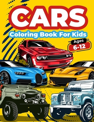Supercar Coloring Book For Kids Ages 8-12: Amazing Collection of Cool Cars Coloring Pages With Incredible High Quality Graphics Illustrations Of Supercars, Fast Cars And Luxury Cars For Coloring | Cars Activity Book For Kids Ages 6-8 And 8-12, Boys And G [Book]