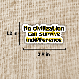 Civilization Can't Survive Indifference Sticker | TJ Klune