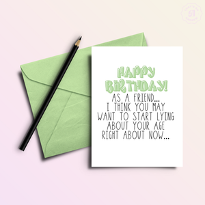 Start Lying About Your Age... Funny Birthday Greeting Card