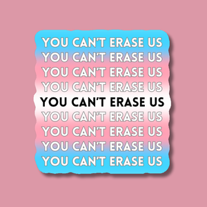 You Can't Erase Us Trans LGBTQ+ Pride Sticker