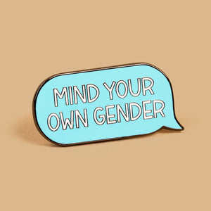 Mind Your Own Gender Pin