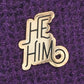 Pronoun Pin - He/Him