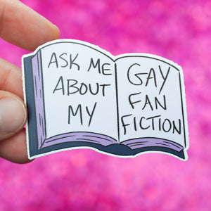 Ask Me About My Gay Fanfiction LGBTQ+ sticker