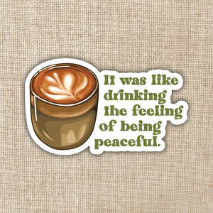 Feeling Of Being Peaceful Sticker | Legends & Lattes