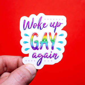 Woke Up Gay Again LGBTQ+ sticker