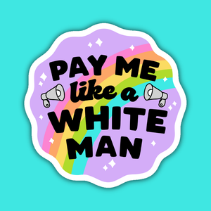 Pay Me Like a White Man Sticker