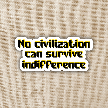 Civilization Can't Survive Indifference Sticker | TJ Klune