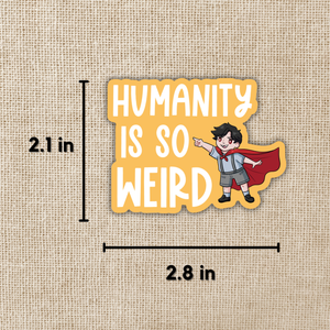 Humanity Is So Weird Sticker - TJ Klune, Cerulean Chronicles