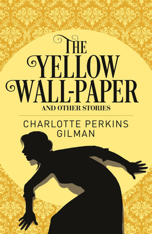 The Yellow Wallpaper & Other Stories (Arc Classics)