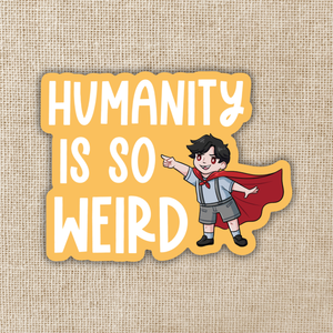 Humanity Is So Weird Sticker - TJ Klune, Cerulean Chronicles