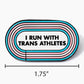 I Run With Trans Athletes Pin