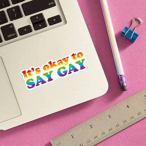 It's Okay to Say Gay Die Cut Sticker