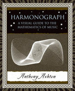 Harmonograph: A Visual Guide to the Mathematics of Music by Ashton, Anthony