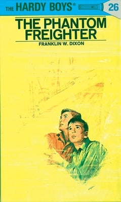 Hardy Boys 26: The Phantom Freighter by Dixon, Franklin W.