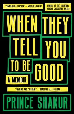 When They Tell You to Be Good: A Memoir by Shakur, Prince