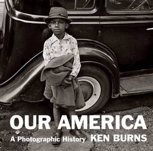 Our America: A Photographic History by Burns, Kenneth