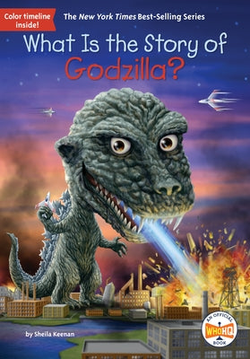 What Is the Story of Godzilla? by Keenan, Sheila