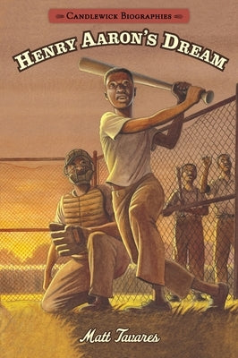 Henry Aaron's Dream: Candlewick Biographies by Tavares, Matt