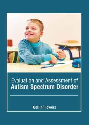 Evaluation and Assessment of Autism Spectrum Disorder by Flowers, Collin