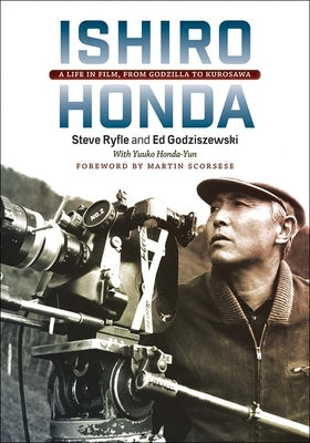 Ishiro Honda: A Life in Film, from Godzilla to Kurosawa by Ryfle, Steve