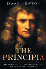 The Principia: Mathematical Principles of Natural Philosophy by Newton, Isaac