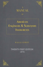 A Manual of American Engineer's and Surveyor's Instruments, 21st Edition by Gurley, L. E.