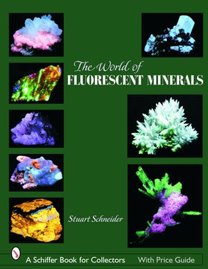 The World of Fluorescent Minerals by Schneider, Stuart