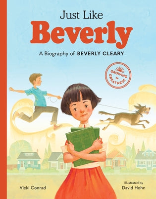 Just Like Beverly: A Biography of Beverly Cleary by Conrad, Vicki