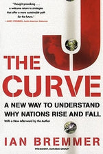 The J Curve: A New Way to Understand Why Nations Rise and Fall by Bremmer, Ian