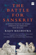 Battle for Sanskrit: Is Sanskrit Political or Sacred? Oppressive or Liberating? Dead or Alive? by Malhotra, Rajiv