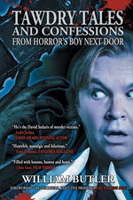 Tawdry Tales and Confessions from Horror's Boy Next Door by Butler, William