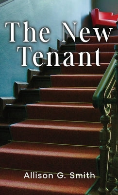 The New Tenant by Smith, Allison G.