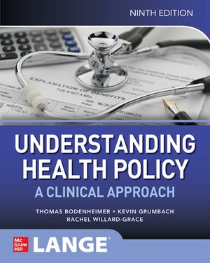 Understanding Health Policy: A Clinical Approach, Ninth Edition by Bodenheimer, Thomas S.