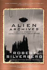 Alien Archives: Eighteen Stories of Extraterrestrial Encounters by Silverberg, Robert