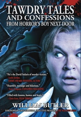 Tawdry Tales and Confessions from Horror's Boy Next Door by Butler, William