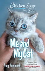 Chicken Soup for the Soul: Me and My Cat by Newmark, Amy