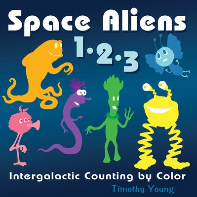 Space Aliens 1-2-3: Intergalactic Counting by Color by Young, Timothy