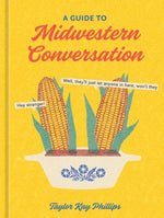 A Guide to Midwestern Conversation by Phillips, Taylor Kay