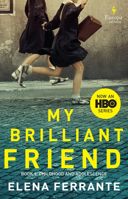 My Brilliant Friend (HBO Tie-In Edition): Book 1: Childhood and Adolescence by Ferrante, Elena