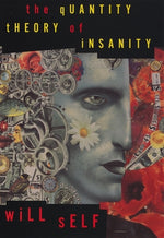 The Quantity Theory of Insanity by Self, Will