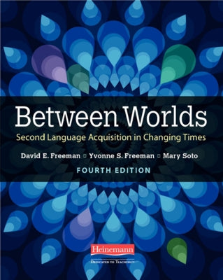 Between Worlds, Fourth Edition: Second Language Acquisition in Changing Times by Freeman, David E.