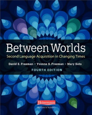 Between Worlds, Fourth Edition: Second Language Acquisition in Changing Times by Freeman, David E.