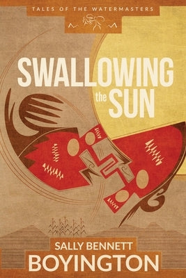 Swallowing the Sun by Boyington, Sally Bennett