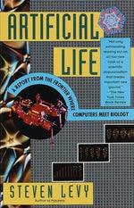 Artificial Life: A Report from the Frontier Where Computers Meet Biology by Levy, Steven