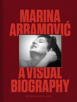 Marina Abramovic: A Visual Biography by Abramovic, Marina